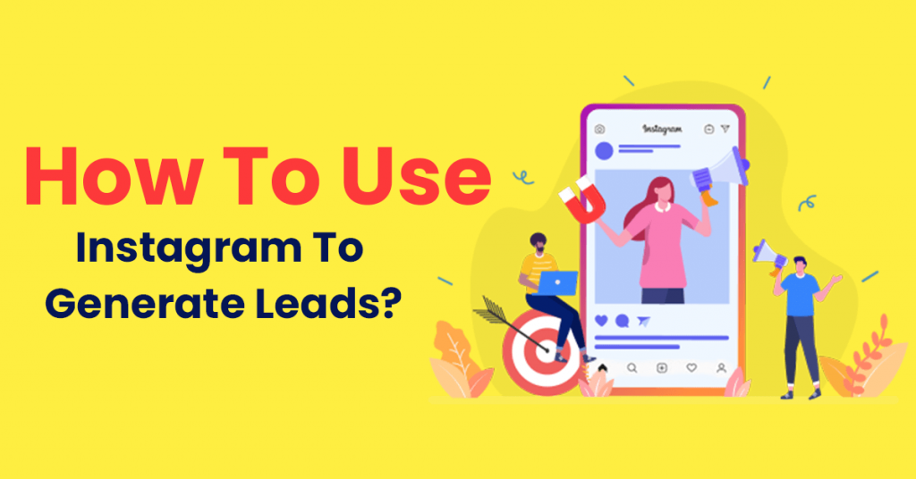 How To Use Instagram To Generate Leads?